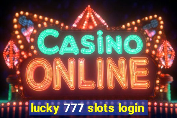 lucky 777 slots login