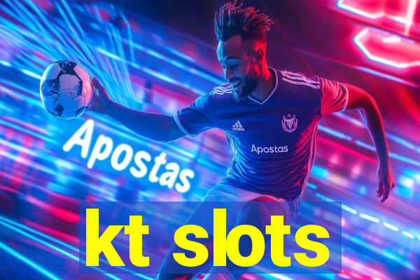 kt slots