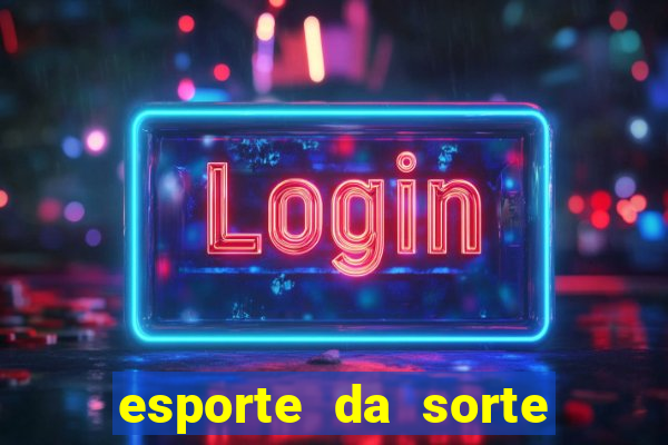 esporte da sorte casino baixar