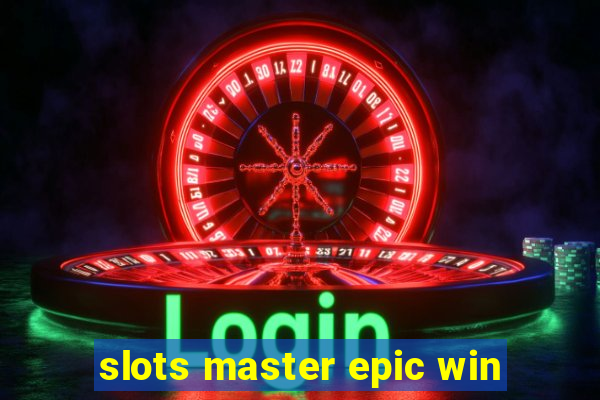 slots master epic win