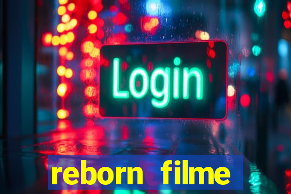 reborn filme completo dublado