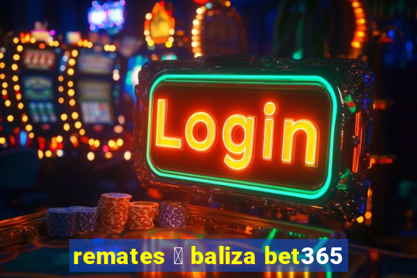 remates 脿 baliza bet365