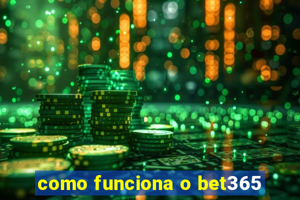 como funciona o bet365