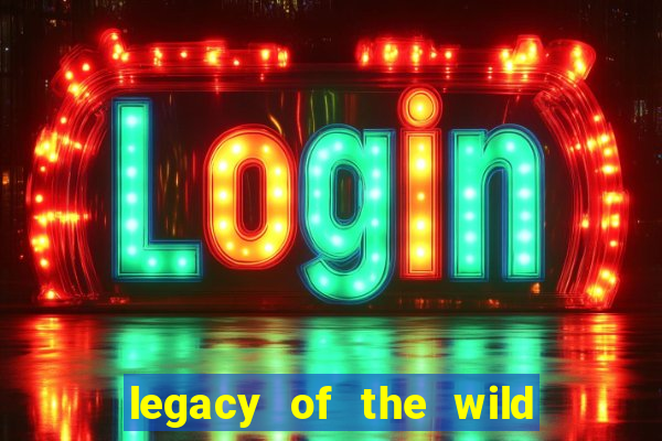 legacy of the wild 2 slot