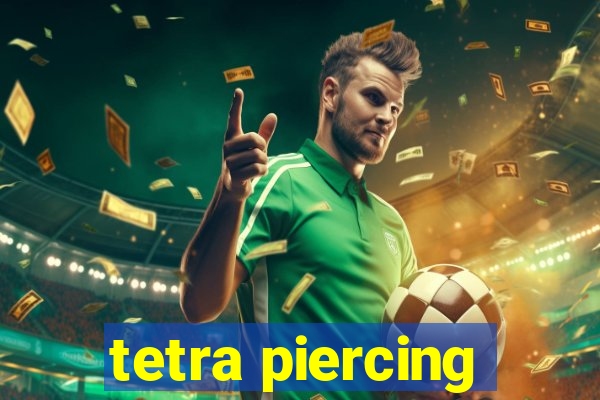 tetra piercing