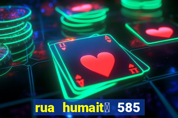 rua humait谩 585 bela vista