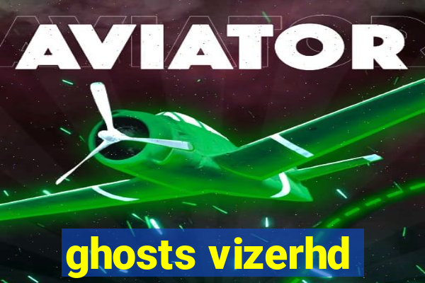 ghosts vizerhd