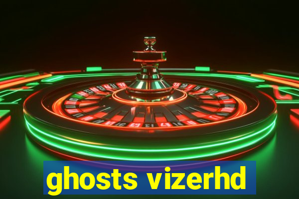 ghosts vizerhd