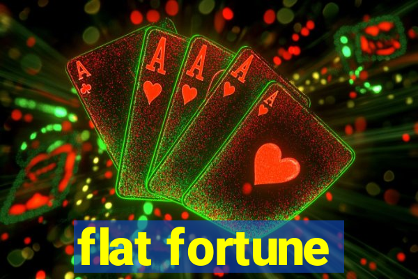 flat fortune