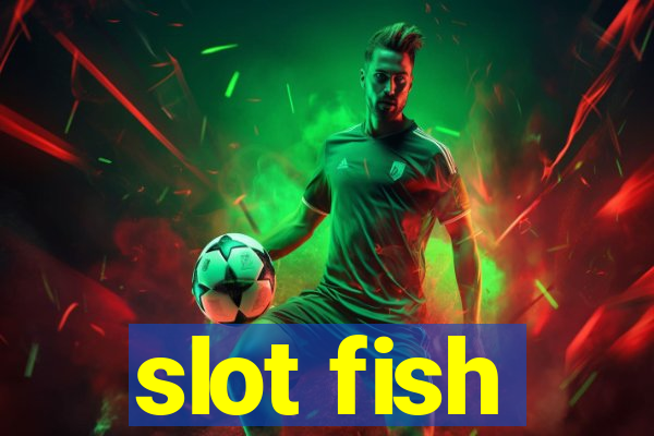 slot fish