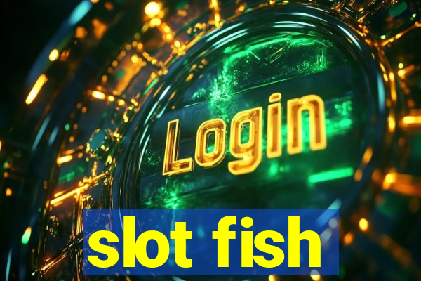 slot fish