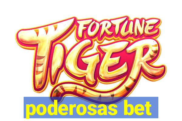 poderosas bet