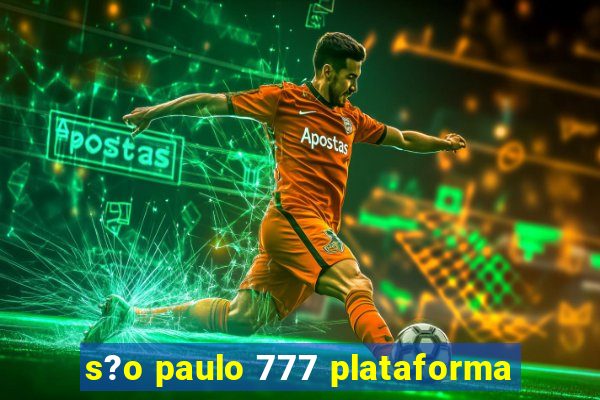 s?o paulo 777 plataforma