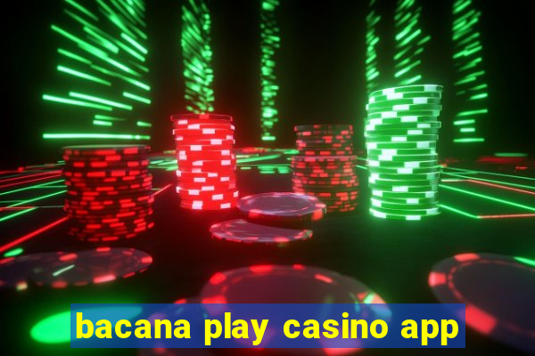 bacana play casino app