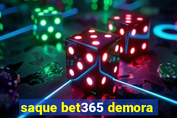 saque bet365 demora