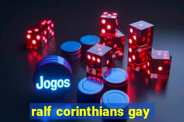 ralf corinthians gay