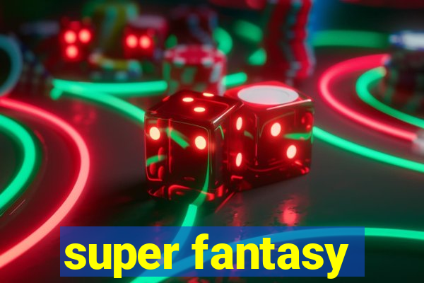 super fantasy