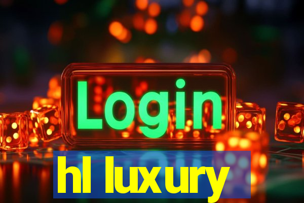 hl luxury