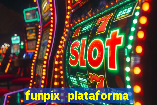 funpix plataforma de jogos