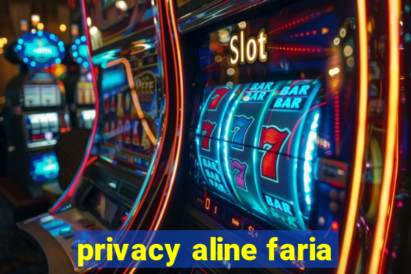 privacy aline faria