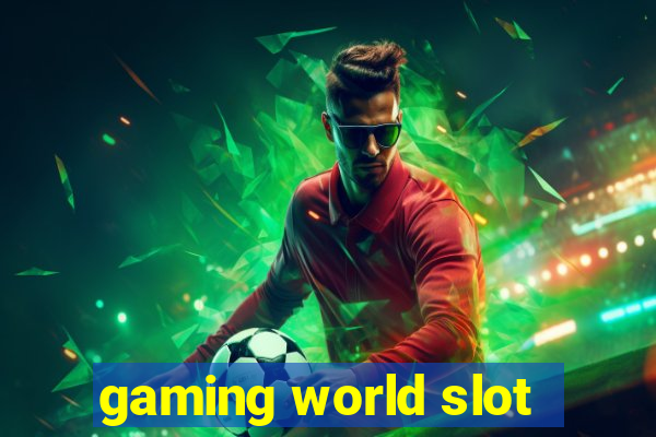 gaming world slot