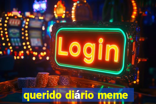 querido diário meme