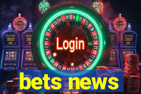 bets news