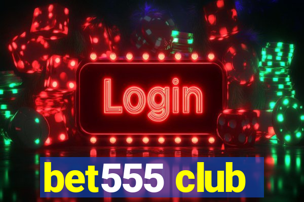 bet555 club