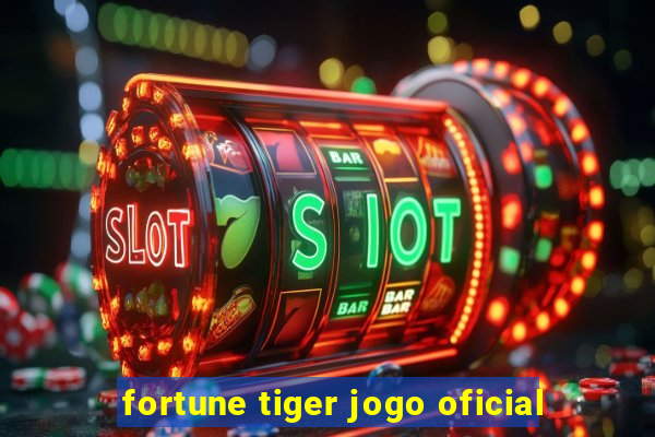 fortune tiger jogo oficial