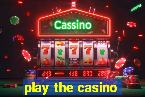 play the casino