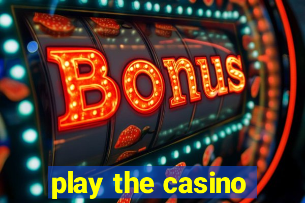 play the casino