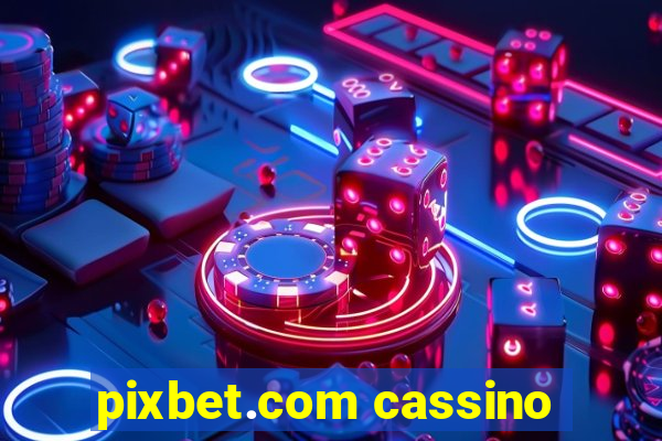 pixbet.com cassino