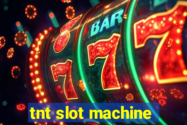 tnt slot machine