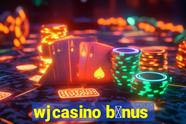 wjcasino b么nus