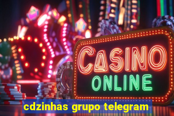 cdzinhas grupo telegram