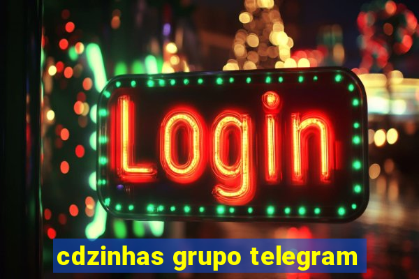 cdzinhas grupo telegram