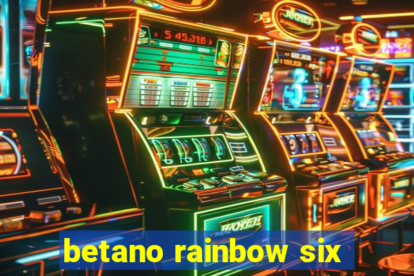 betano rainbow six