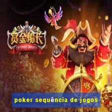 poker sequência de jogos