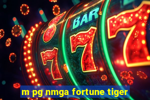 m pg nmga fortune tiger