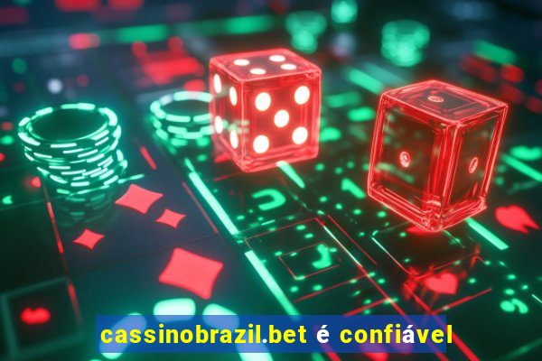 cassinobrazil.bet é confiável