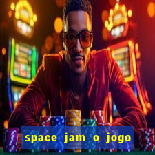 space jam o jogo do s茅culo torrent