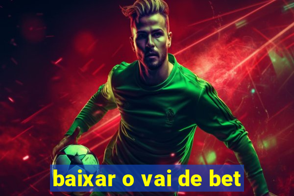 baixar o vai de bet