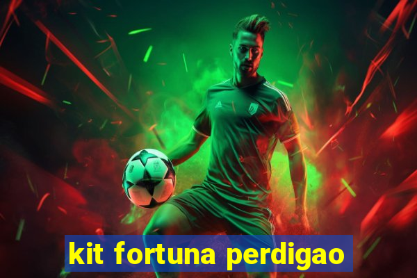 kit fortuna perdigao