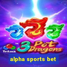 alpha sports bet