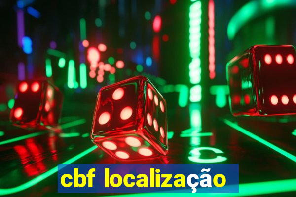 cbf localização