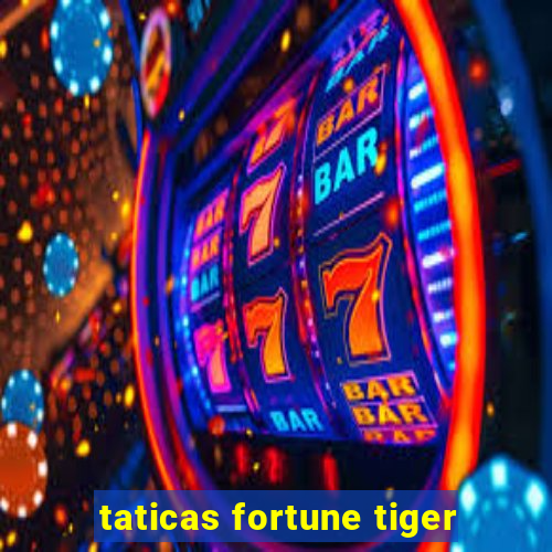 taticas fortune tiger