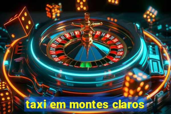 taxi em montes claros