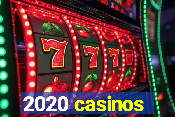 2020 casinos