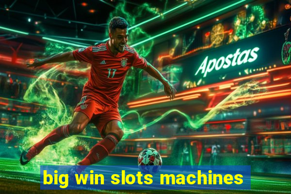 big win slots machines