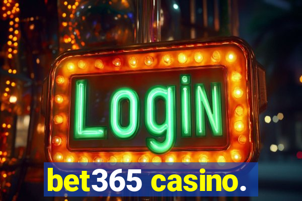 bet365 casino.